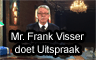 Klik hier om Mr. Frank Visser doet Uitspraak van 13 mei te bekijken.